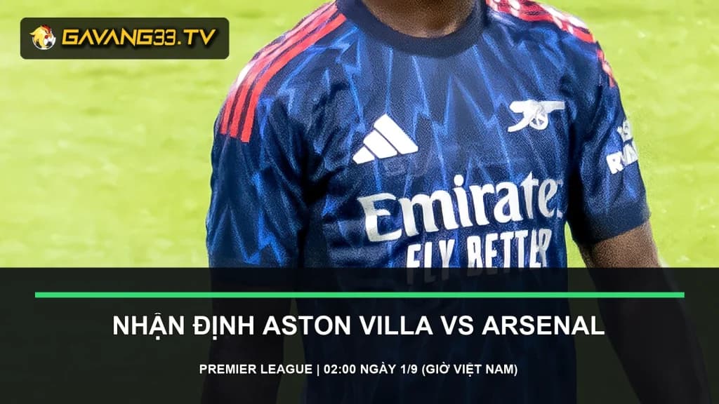 nhận định Aston Villa vs Arsenal - ảnh tư liệu hai đội