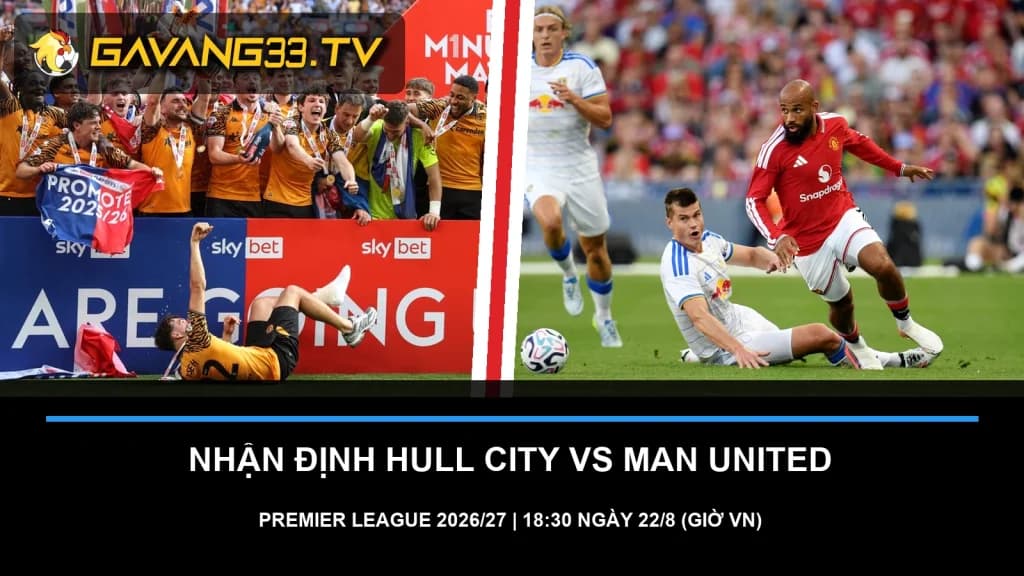 Ảnh thật Hull City và Manchester United trước trận Premier League 2026/27