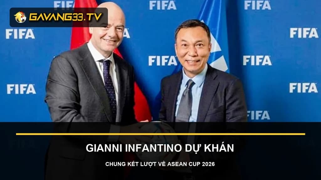 Gianni Infantino và Chủ tịch VFF Trần Quốc Tuấn trong ảnh tư liệu trước bài tin ASEAN Cup 2026