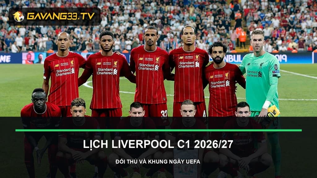 lịch thi đấu Liverpool c1 2026/27 - ảnh đội bóng