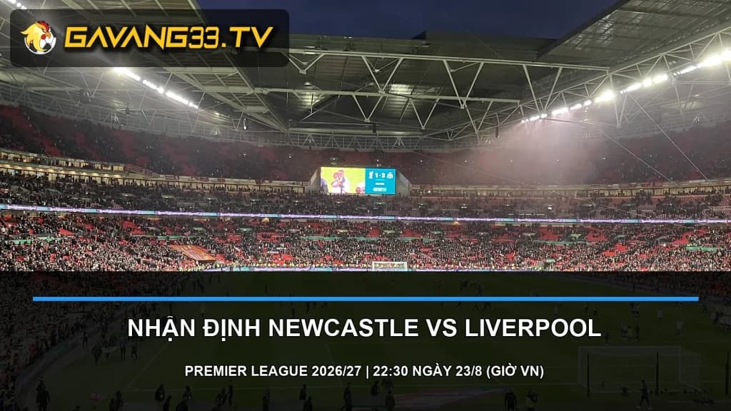 Ảnh thật Newcastle United và Liverpool trước trận Premier League 2026/27