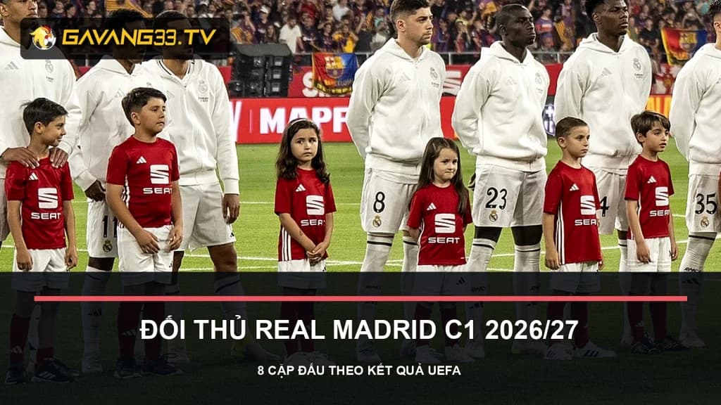 đối thủ của Real Madrid tại c1 2026/27 - ảnh đội bóng