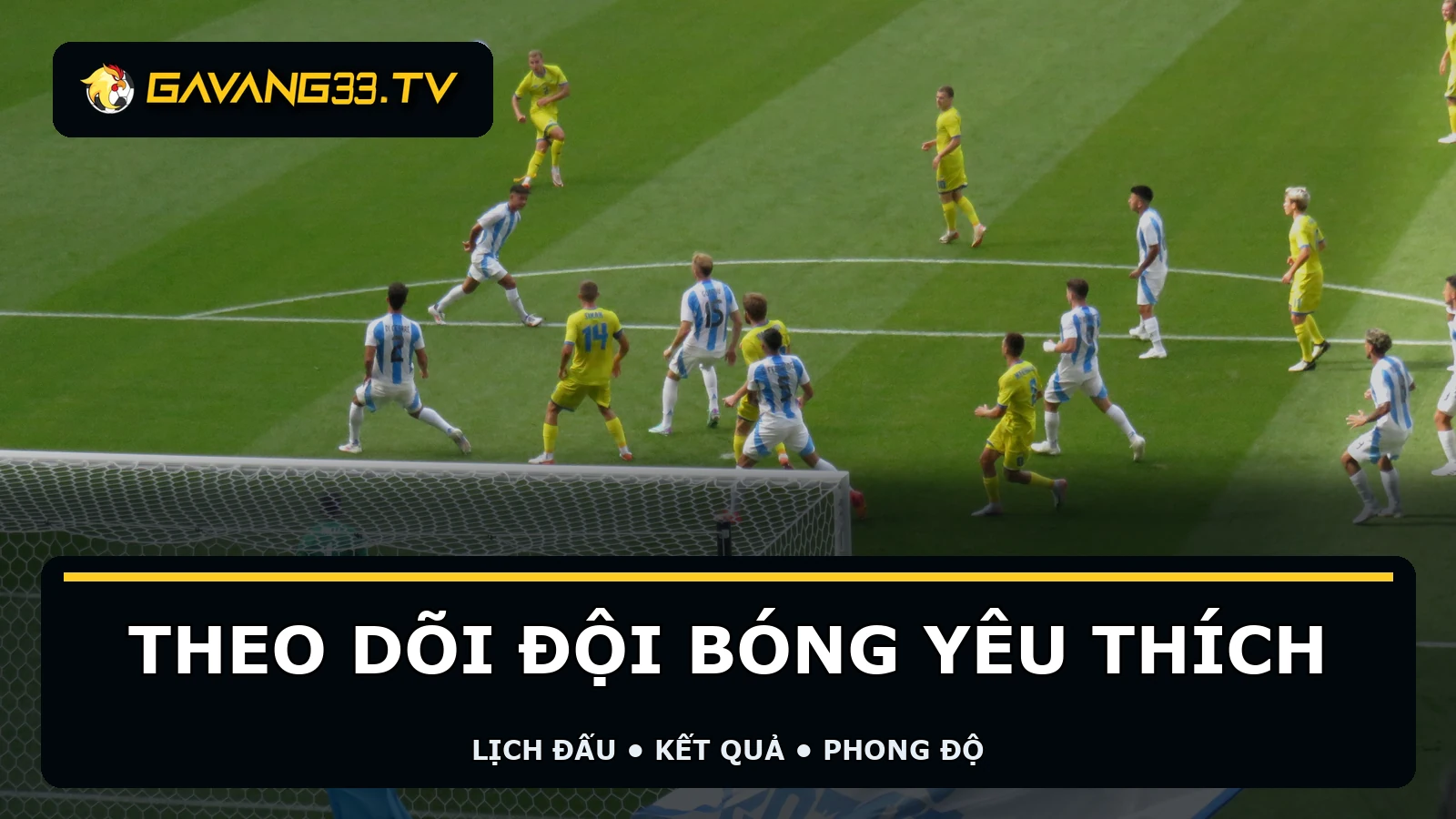 Các cầu thủ thực tế với logo GavangTV và tiêu đề theo dõi đội bóng yêu thích