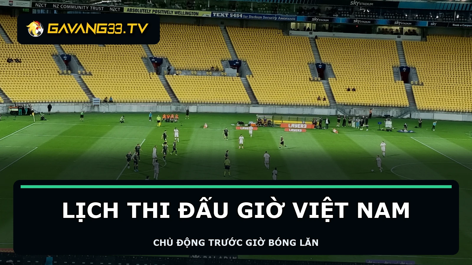 Sân bóng thực tế với logo GavangTV và tiêu đề lịch thi đấu theo giờ Việt Nam