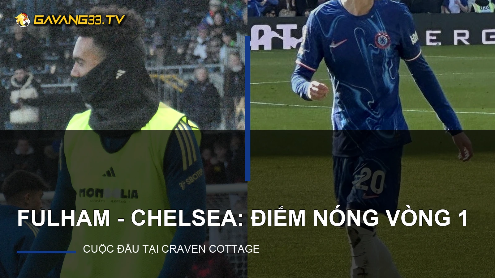 Ảnh thật cầu thủ Fulham và Chelsea minh họa trận đấu, có logo website